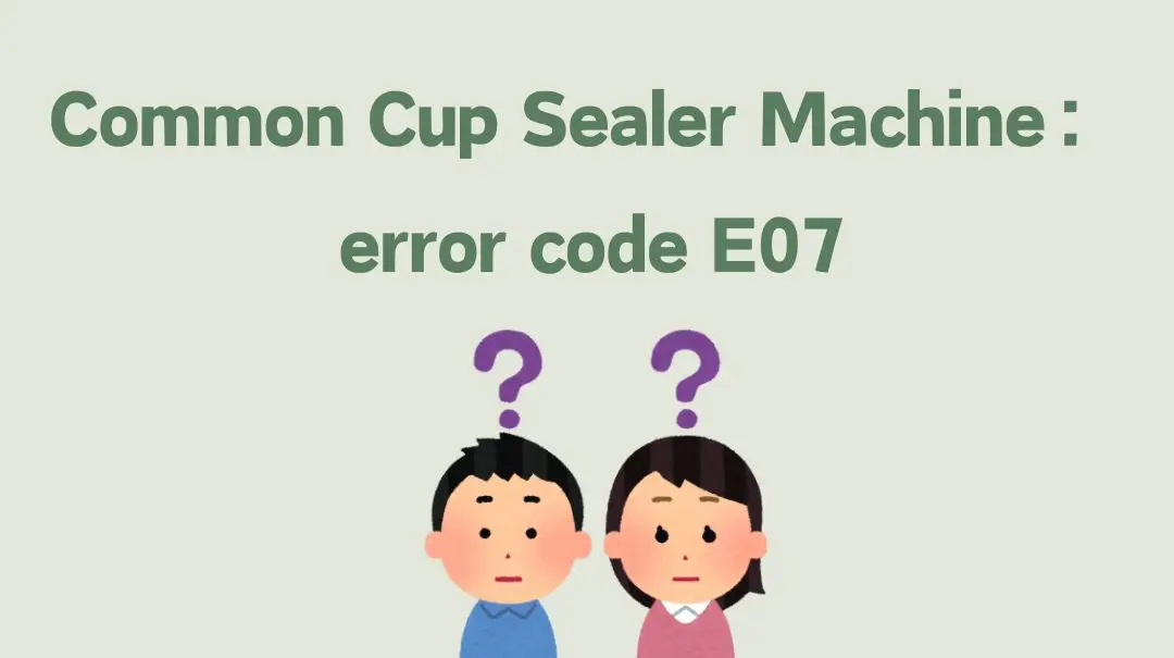 Beverage Cup Sealer Troubleshooting: Sealing Film Keeps Spinning [Error Code E07] | Phoenixes - Sealing Machine Repair Tutorial